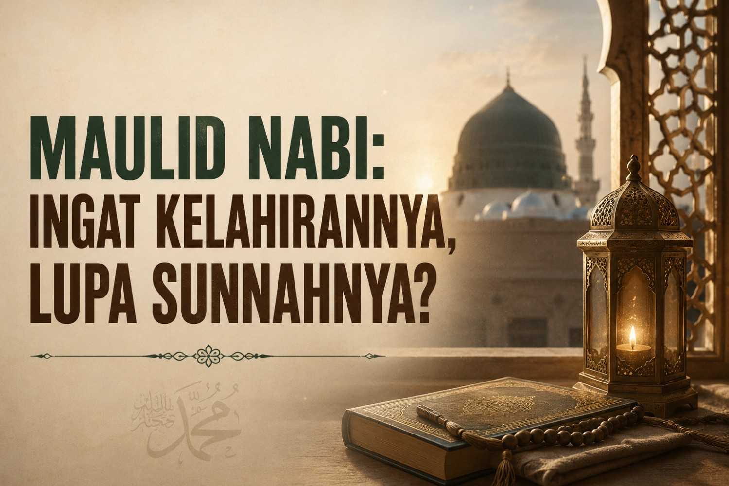 MAULID NABI: INGAT KELAHIRANNYA, LUPA SUNNAHNYA?