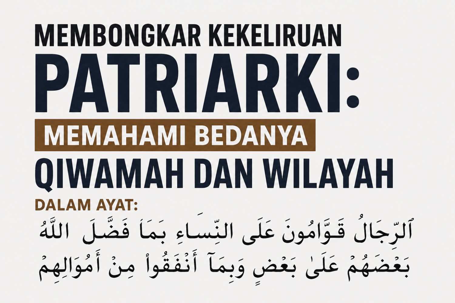 Membongkar Kekeliruan Patriarki: Memahami Bedanya Qiwamah dan Wilayah